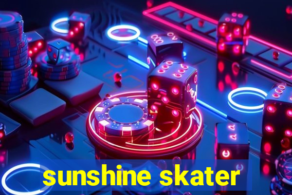 sunshine skater