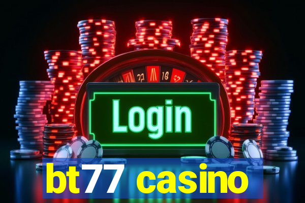 bt77 casino