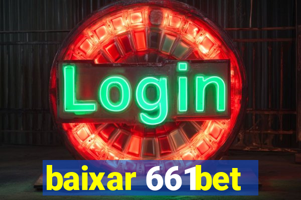 baixar 661bet