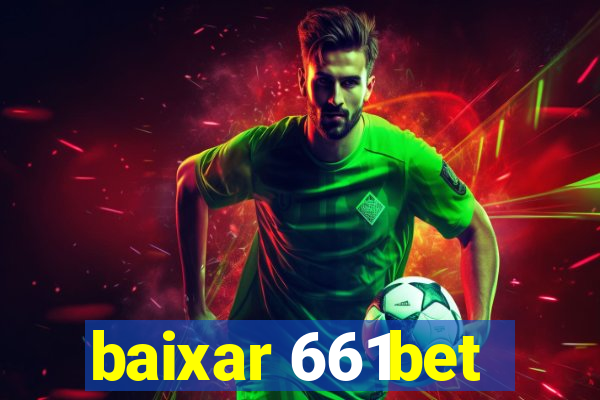 baixar 661bet