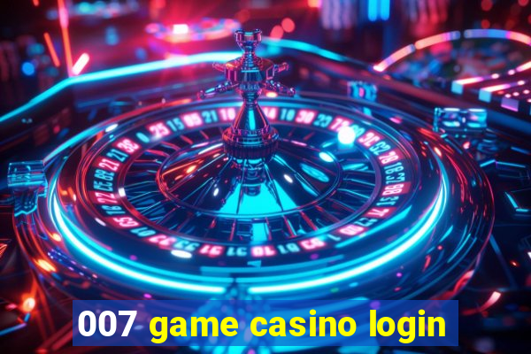 007 game casino login