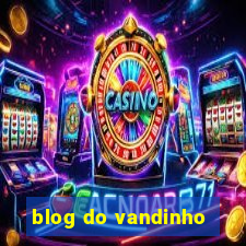 blog do vandinho