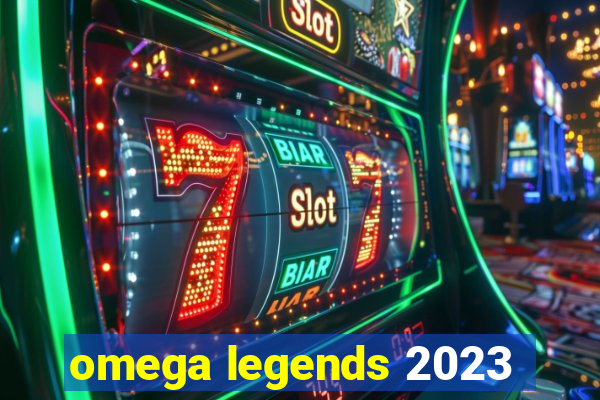 omega legends 2023