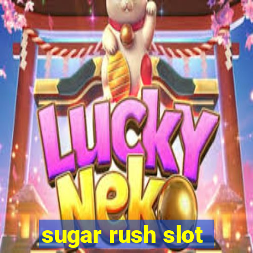 sugar rush slot