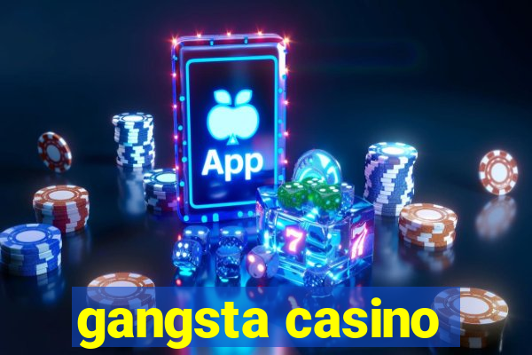 gangsta casino