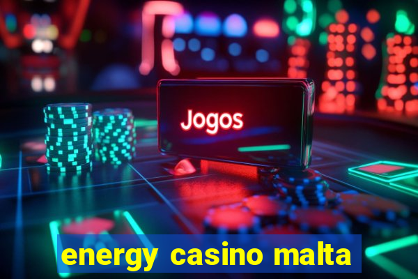 energy casino malta