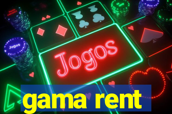 gama rent