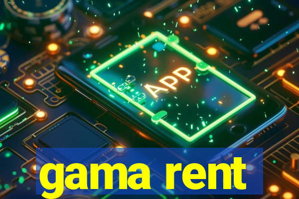 gama rent