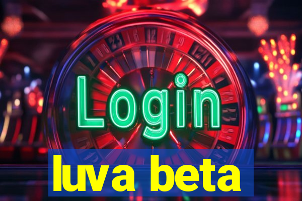 luva beta