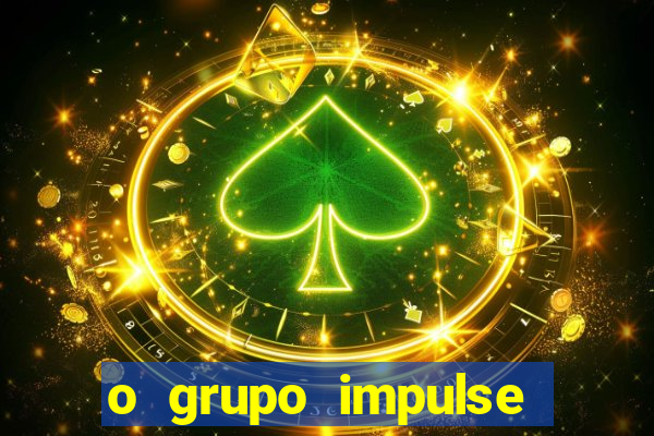 o grupo impulse 茅 confi谩vel