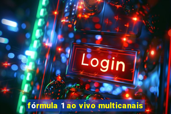 fórmula 1 ao vivo multicanais