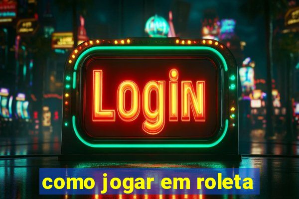 como jogar em roleta