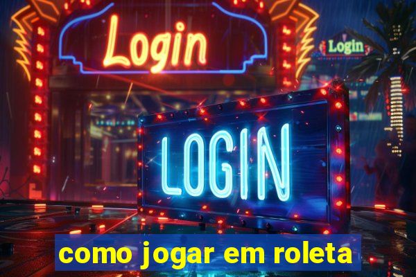 como jogar em roleta