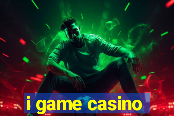 i game casino