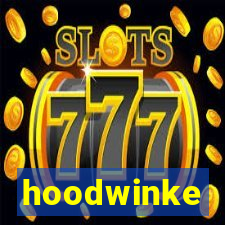 hoodwinke