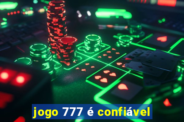 jogo 777 é confiável