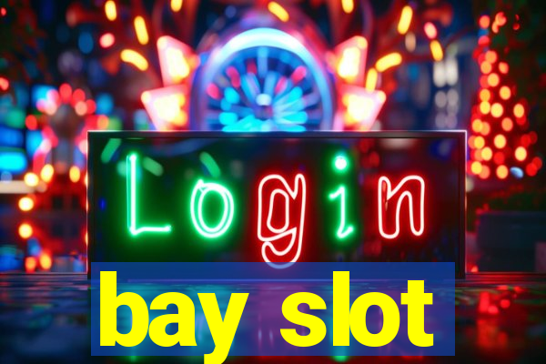 bay slot