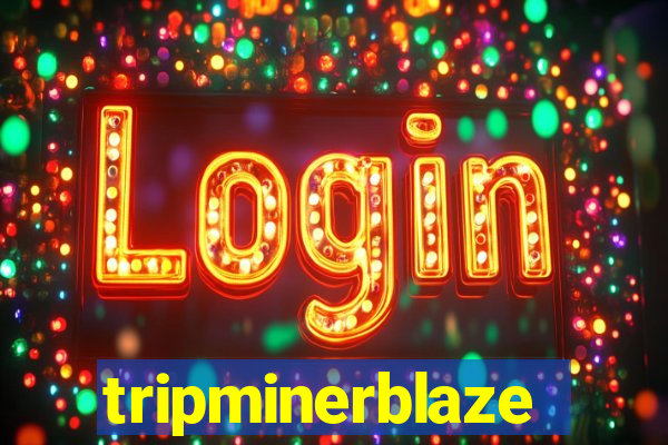 tripminerblaze