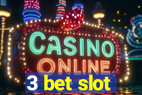 3 bet slot