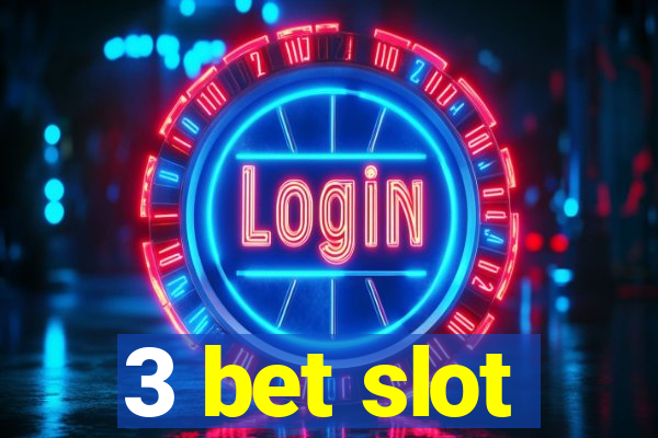 3 bet slot