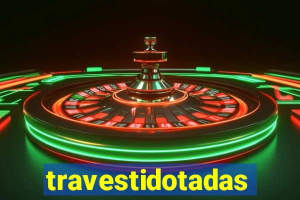 travestidotadas