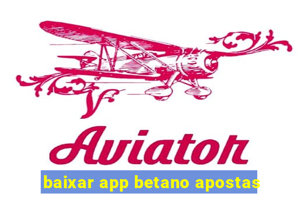 baixar app betano apostas