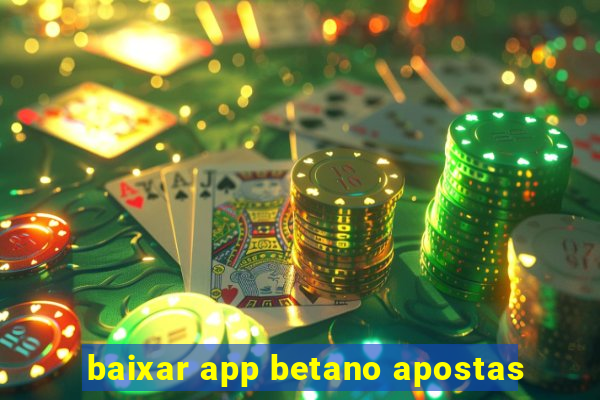 baixar app betano apostas