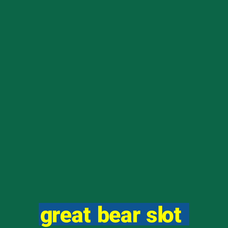 great bear slot