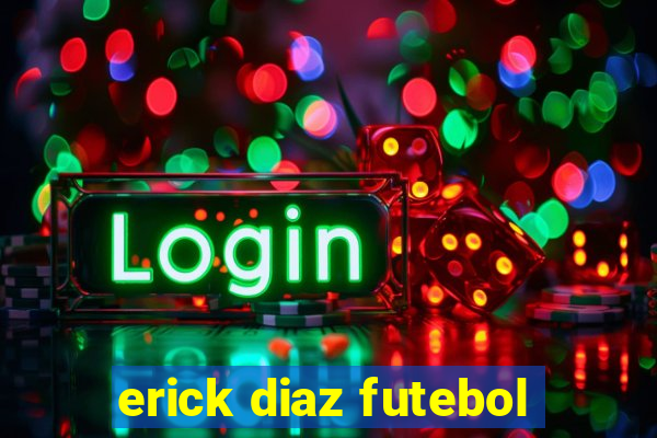 erick diaz futebol