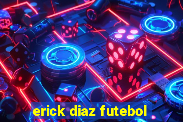 erick diaz futebol