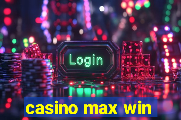 casino max win