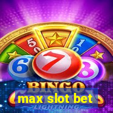 max slot bet