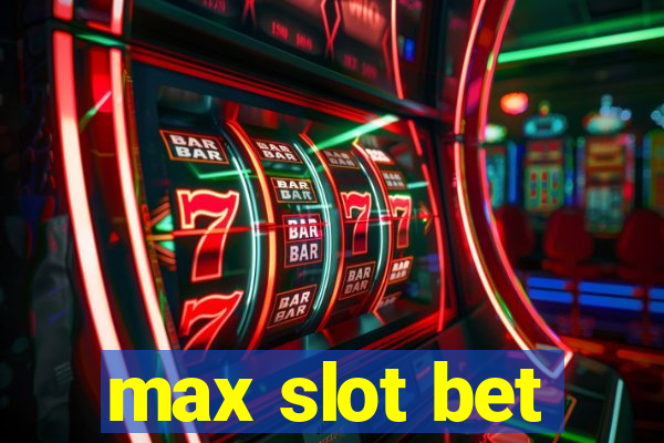 max slot bet