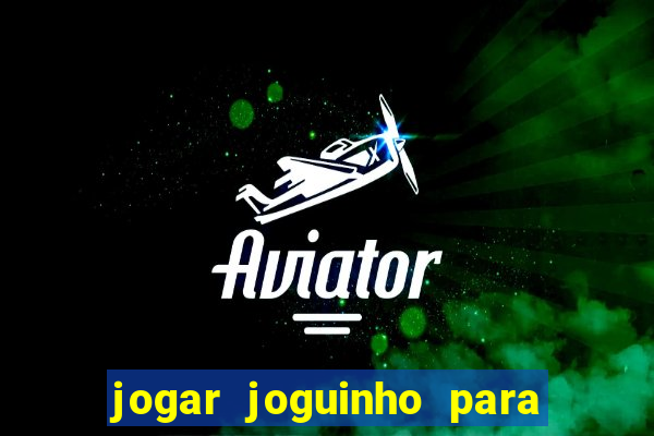 jogar joguinho para ganhar dinheiro