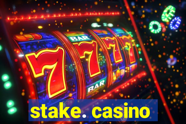 stake. casino