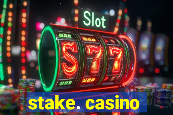 stake. casino