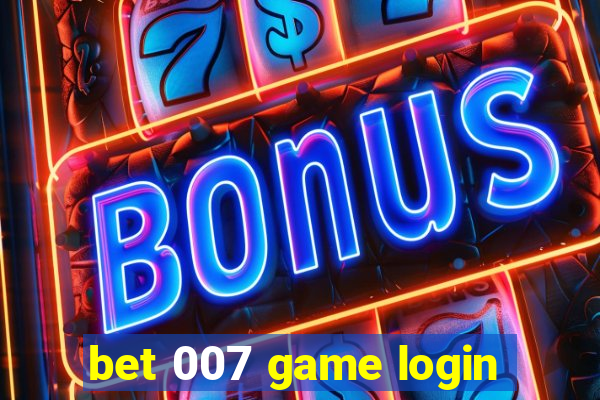 bet 007 game login