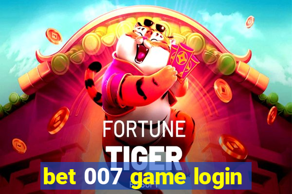 bet 007 game login