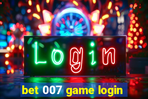 bet 007 game login