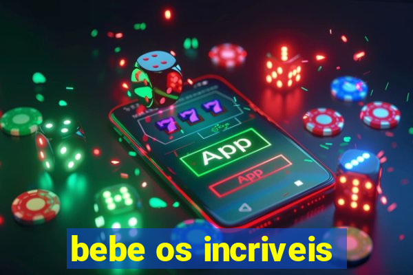 bebe os incriveis