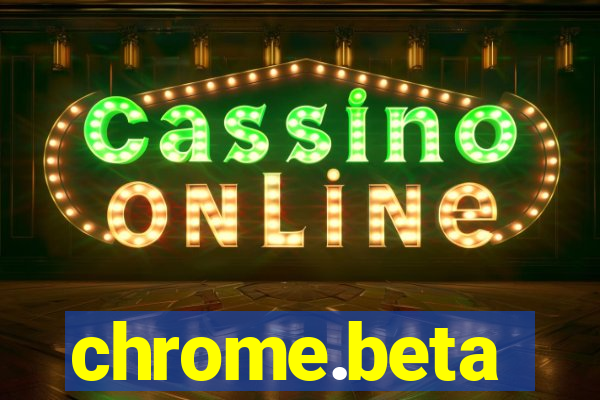 chrome.beta