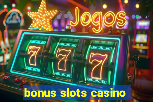 bonus slots casino