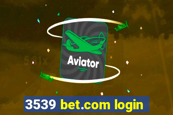 3539 bet.com login