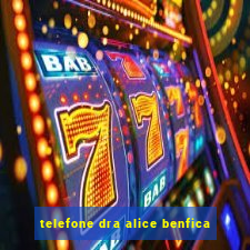 telefone dra alice benfica