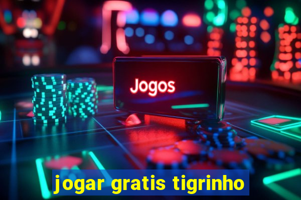 jogar gratis tigrinho