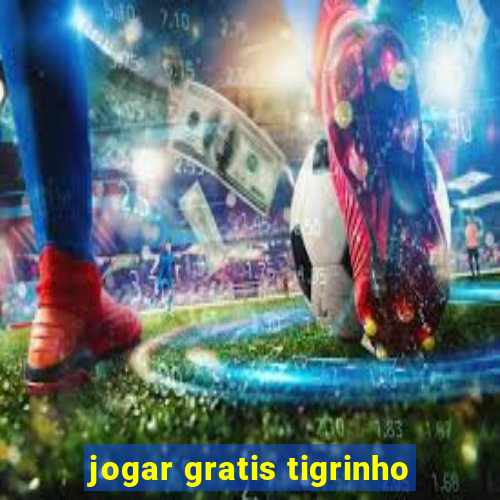 jogar gratis tigrinho