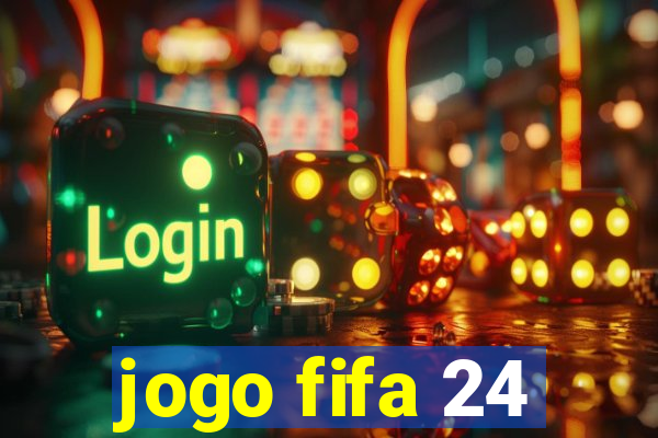 jogo fifa 24