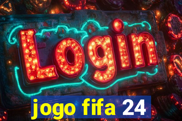 jogo fifa 24