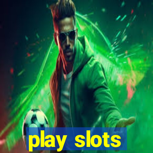 play slots