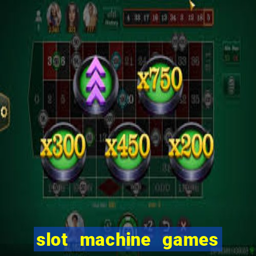 slot machine games to download